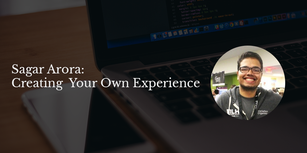 Sagar Arora on Creating Your Own Work Experience
